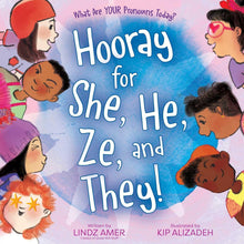 Load image into Gallery viewer, Hooray for She, He, Ze, and They!: What Are Your Pronouns Today?