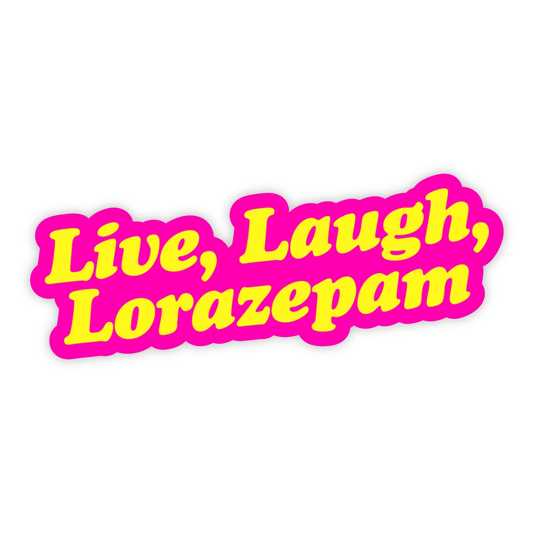 Live Laugh Lorazapem Sticker