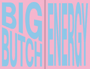Big Butch Energy/Synergy - PREORDER