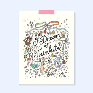 I Dream of Trinkets - Art Print