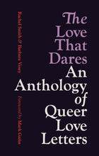 Load image into Gallery viewer, The Love That Dares: Letters of LGBTQ+ Love &amp; Friendship Through History