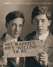 Load image into Gallery viewer, Loving II: More photographic history of men in love, 1850s - 1950s