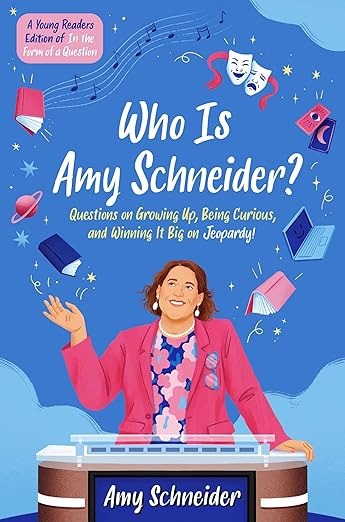 Who Is Amy Schneider?: Questions on Growing Up, Being Curious, and Winning It Big on Jeopardy!