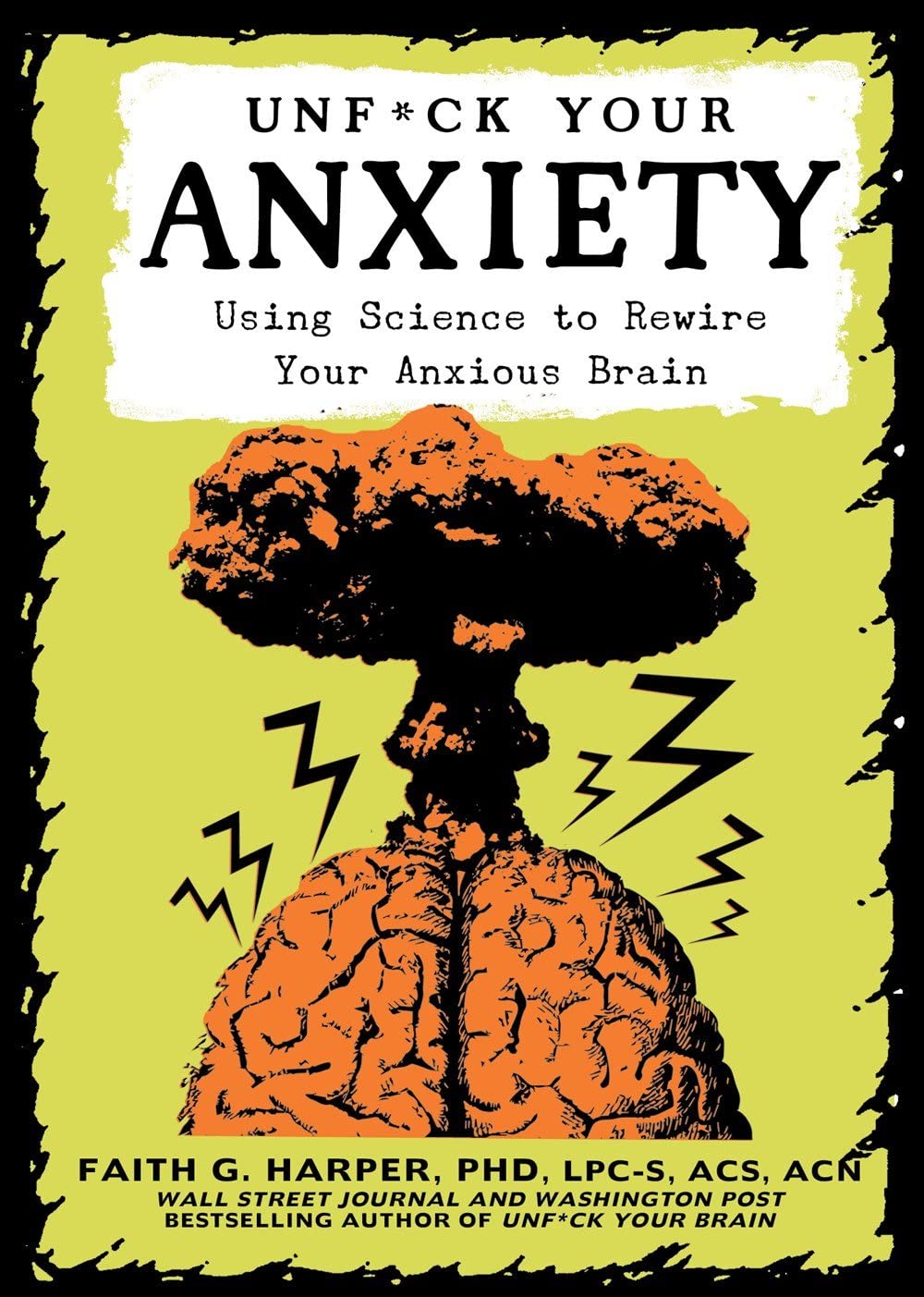 Unfuck Your Anxiety: Using Science to Rewire Your Anxious Brain (5-Minute Therapy)