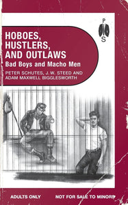 Hoboes, Hustlers, and Outlaws - Bad Boys and Macho Men