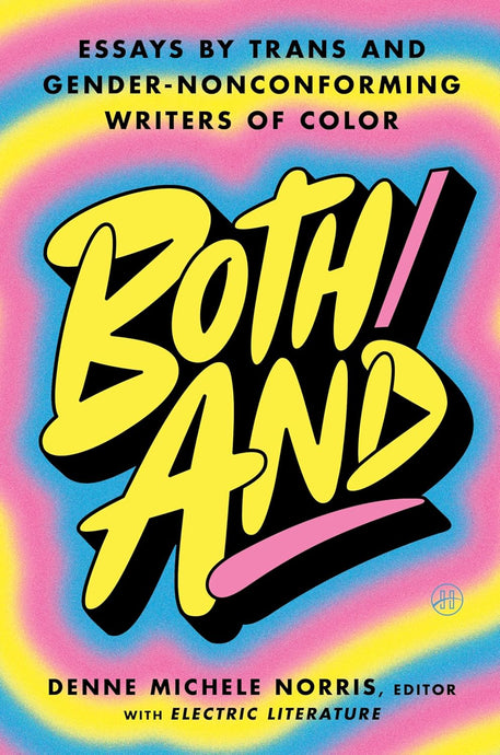 Both/And: Essays by Trans and Gender-Nonconforming Writers of Color - PREORDER