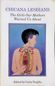 Chicana Lesbians: The Girls Our Mothers Warned Us About