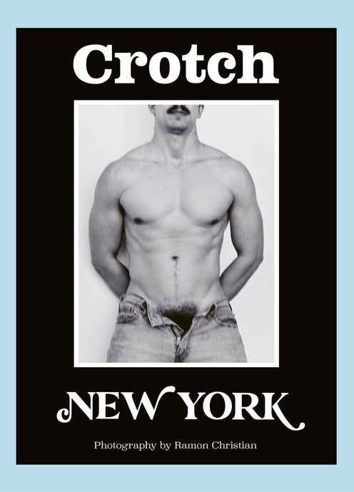 CROTCH Magazine - NEW YORK SPECIAL