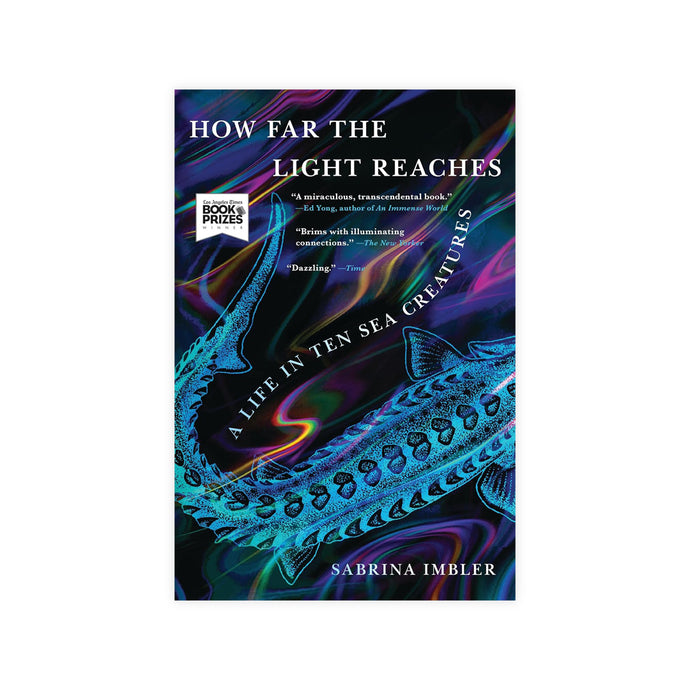 How Far the Light Reaches: A Life in Ten Sea Creatures