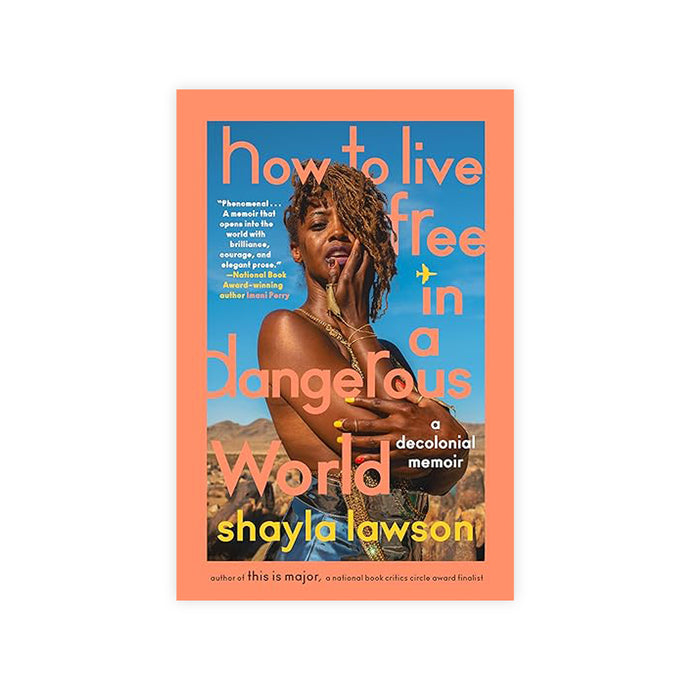 How to Live Free in a Dangerous World: A Decolonial Memoir