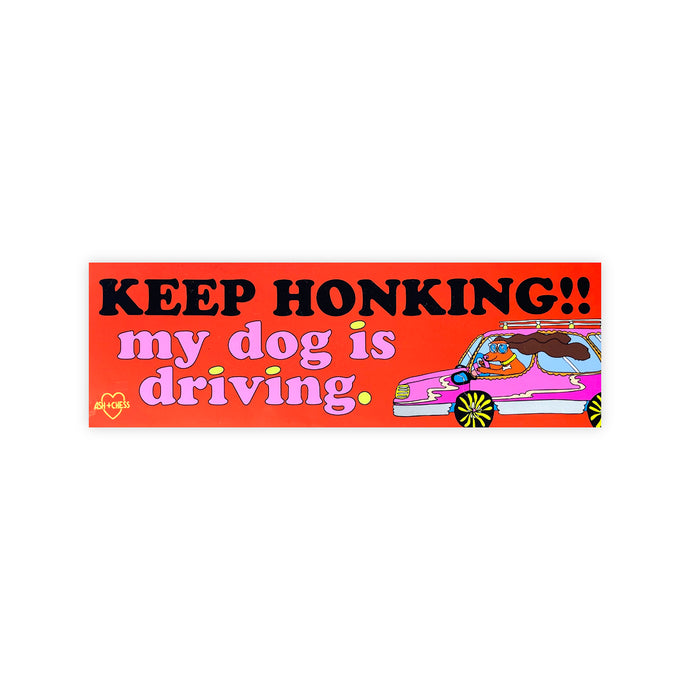 Keep Honking! My Dog Is Driving Bumper Sticker