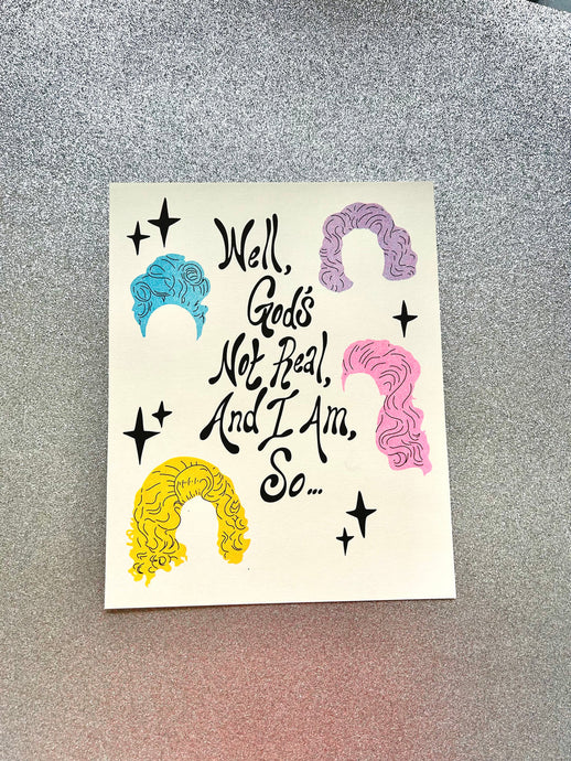 Well, God's Not Real and I am, So...