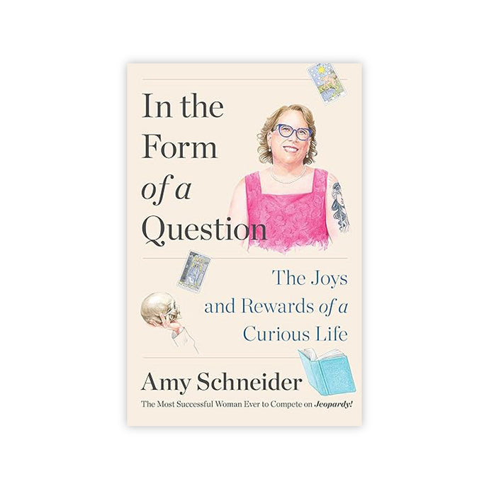 In the Form of a Question: The Joys and Rewards of a Curious Life
