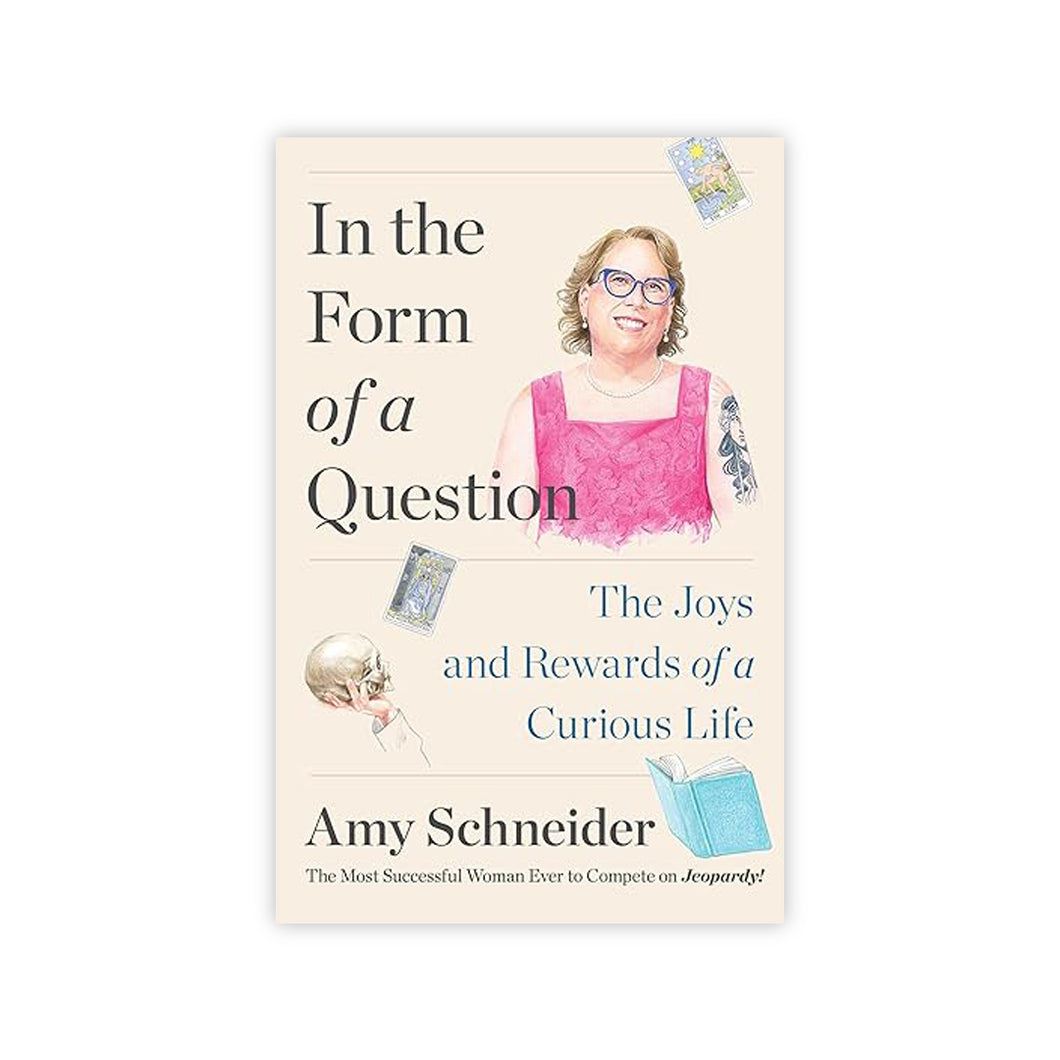 In the Form of a Question: The Joys and Rewards of a Curious Life