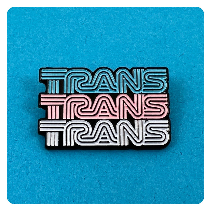 Trans Trans Trans - Enamel Pin