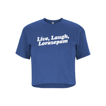 Load image into Gallery viewer, Live, Laugh, Lorazepam Crop Top