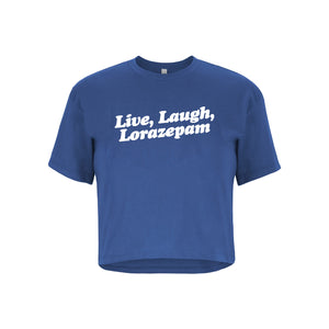 Live, Laugh, Lorazepam Crop Top