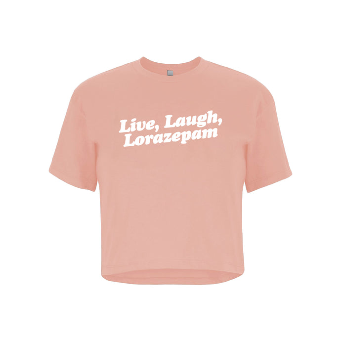 Live, Laugh, Lorazepam Crop Top