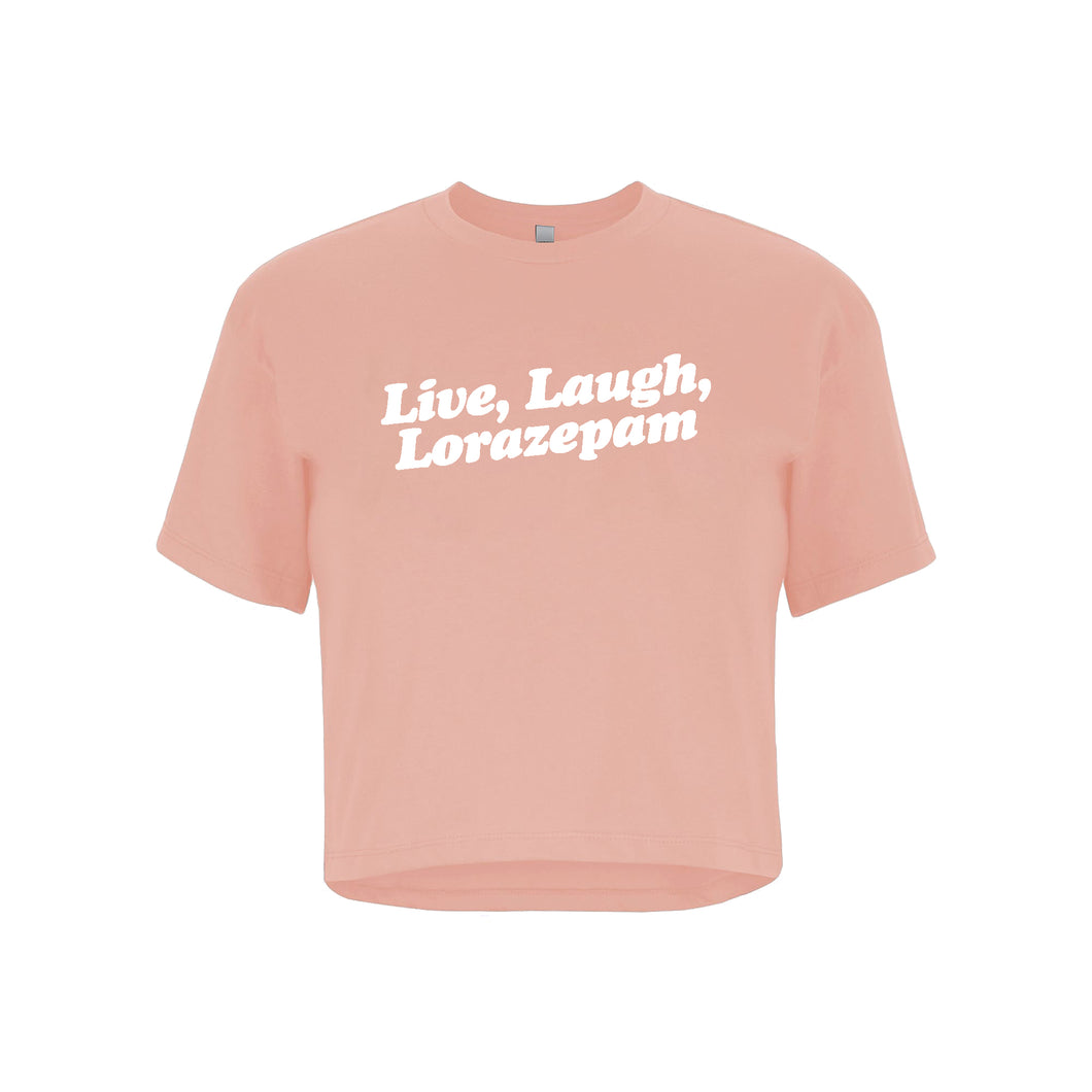 Live, Laugh, Lorazepam Crop Top