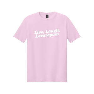 Live, Laugh, Lorazepam Tee Shirt