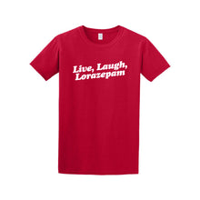 Load image into Gallery viewer, Live, Laugh, Lorazepam Tee Shirt