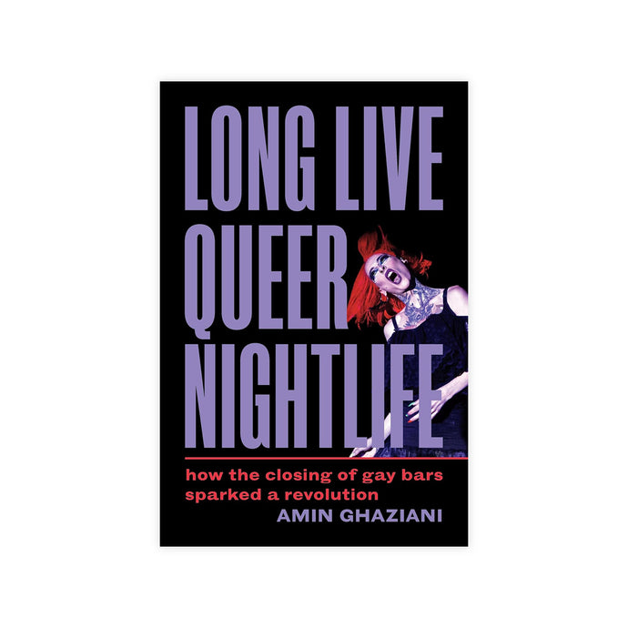 Long Live Queer Nightlife: How the Closing of Gay Bars Sparked a Revolution