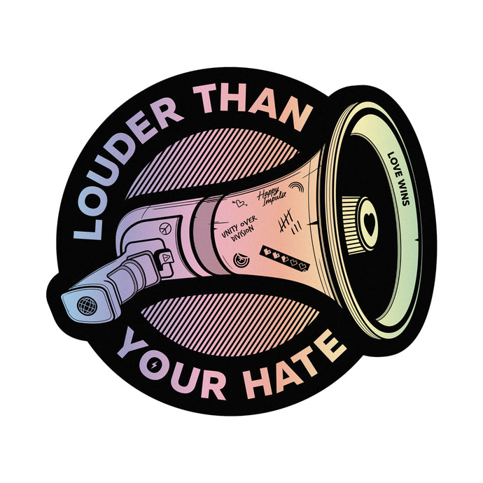 Louder Than Your Hate - Holographic Sticker