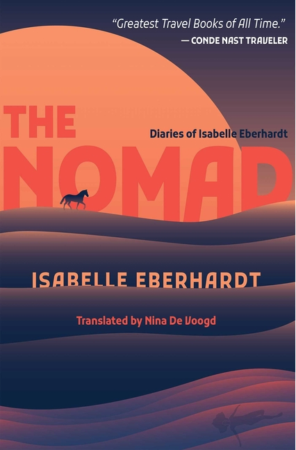 The Nomad: The Diaries of Isabelle Eberhardt