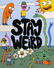 Load image into Gallery viewer, Stay Weird - Art Print