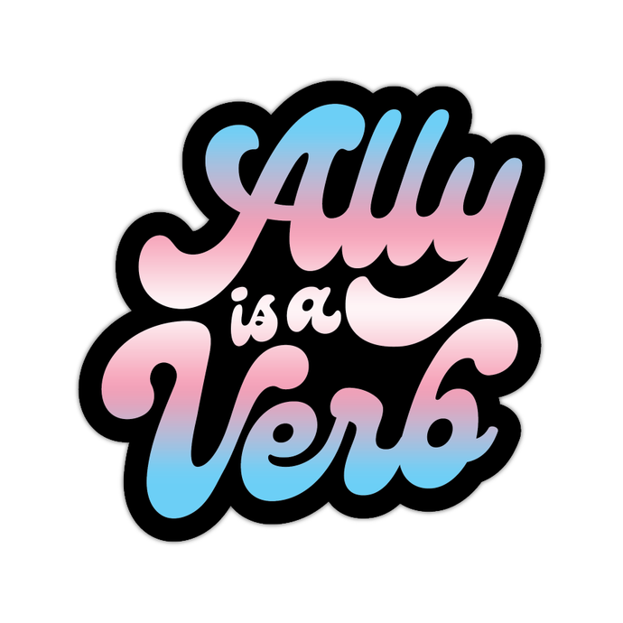 Ally Is A Verb - Trans Sticker