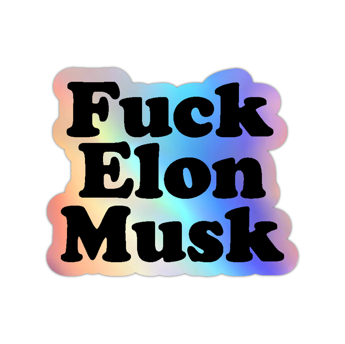 Fuck Elon Musk Holographic Sticker