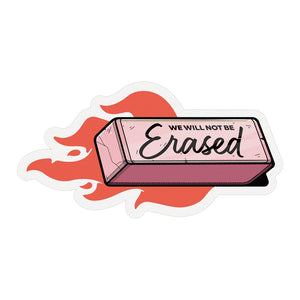 We Will Not Be Erased - Sticker