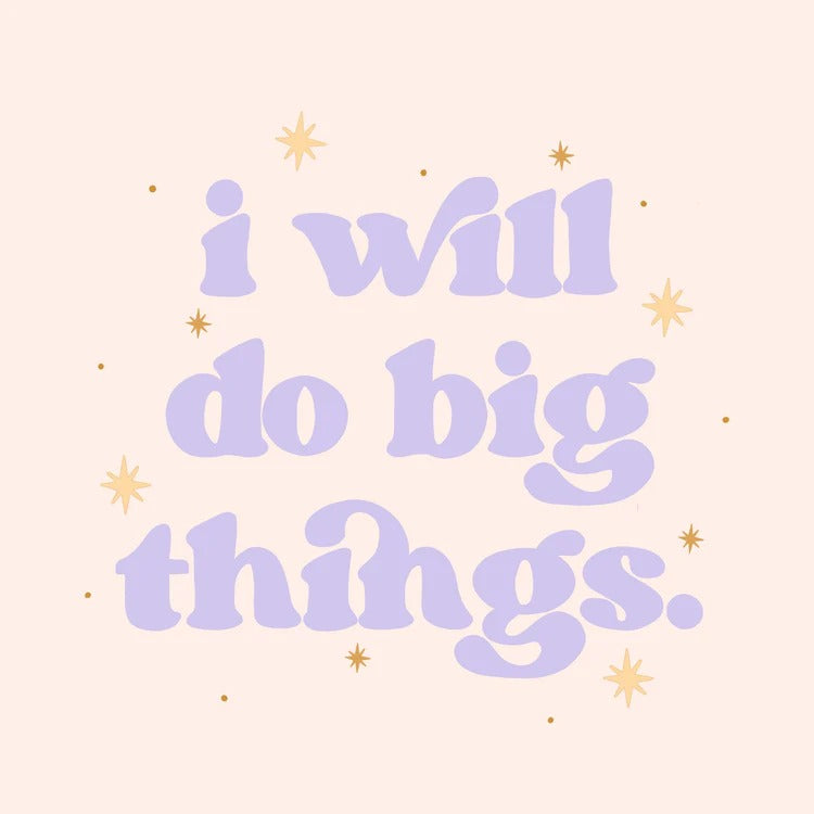 I Will Do Big Things Art Print