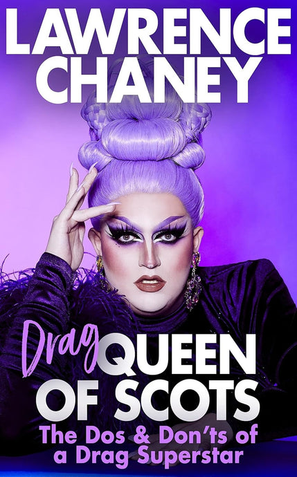 Drag Queen of Scots: The Dos & Dont's of a Drag Superstar