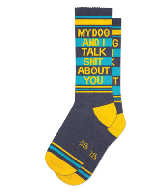 My Dog and I Talk Shit About You Socks