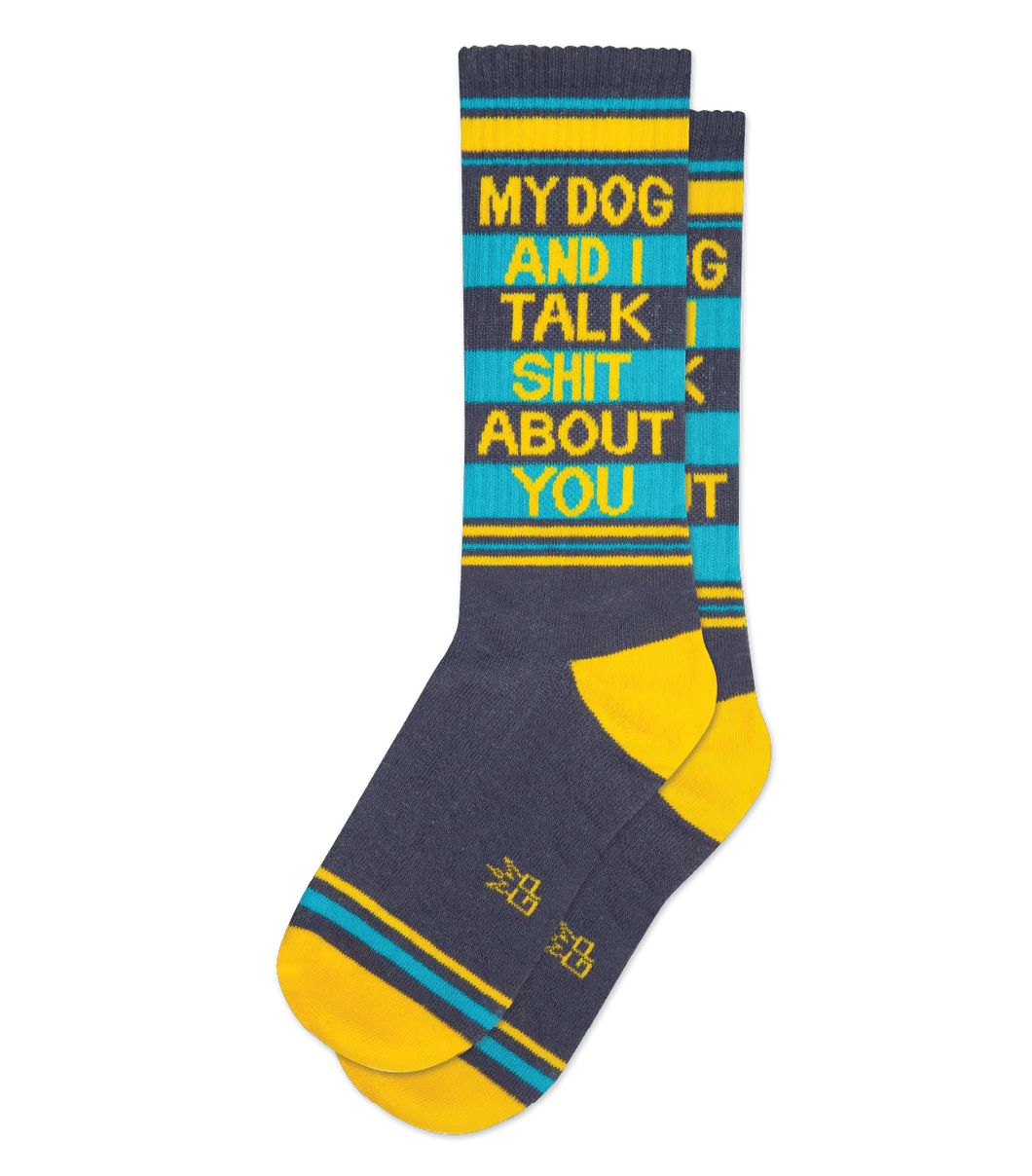 My Dog and I Talk Shit About You Socks