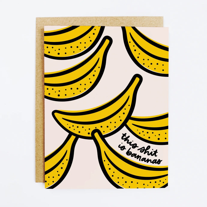 This Sh*t Is Bananas Card