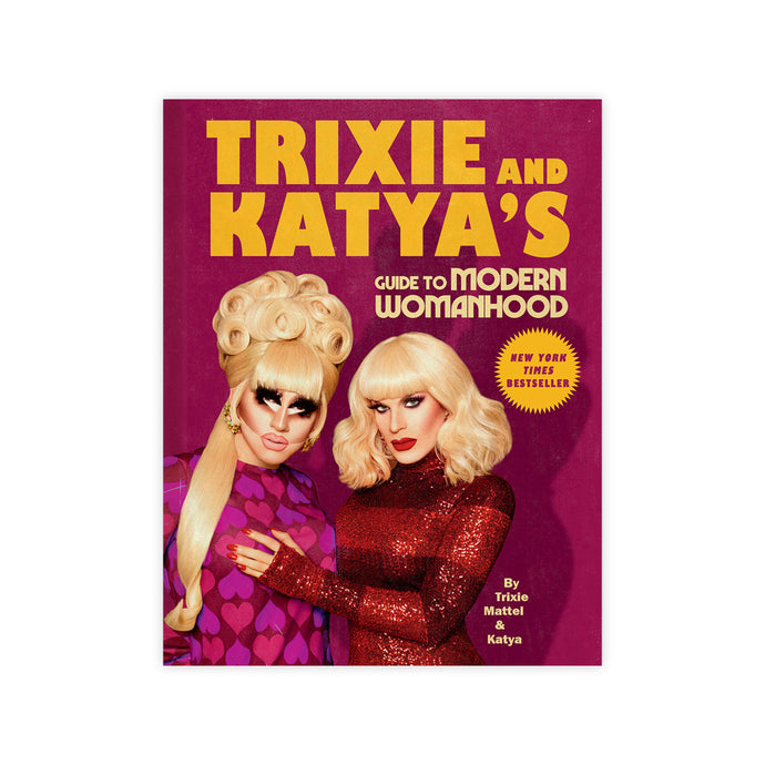 Trixie and Katya's Guide to Modern Womanhood