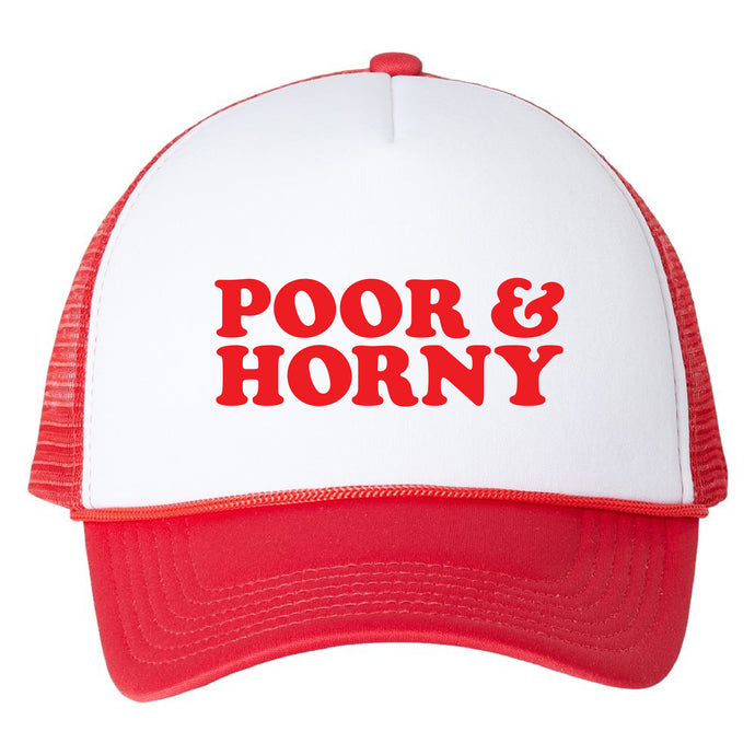 Poor & Horny Trucker Hat