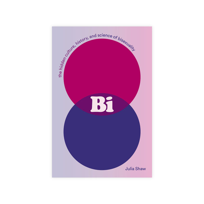 Bi: The Hidden Culture, History, and Science of Bisexuality