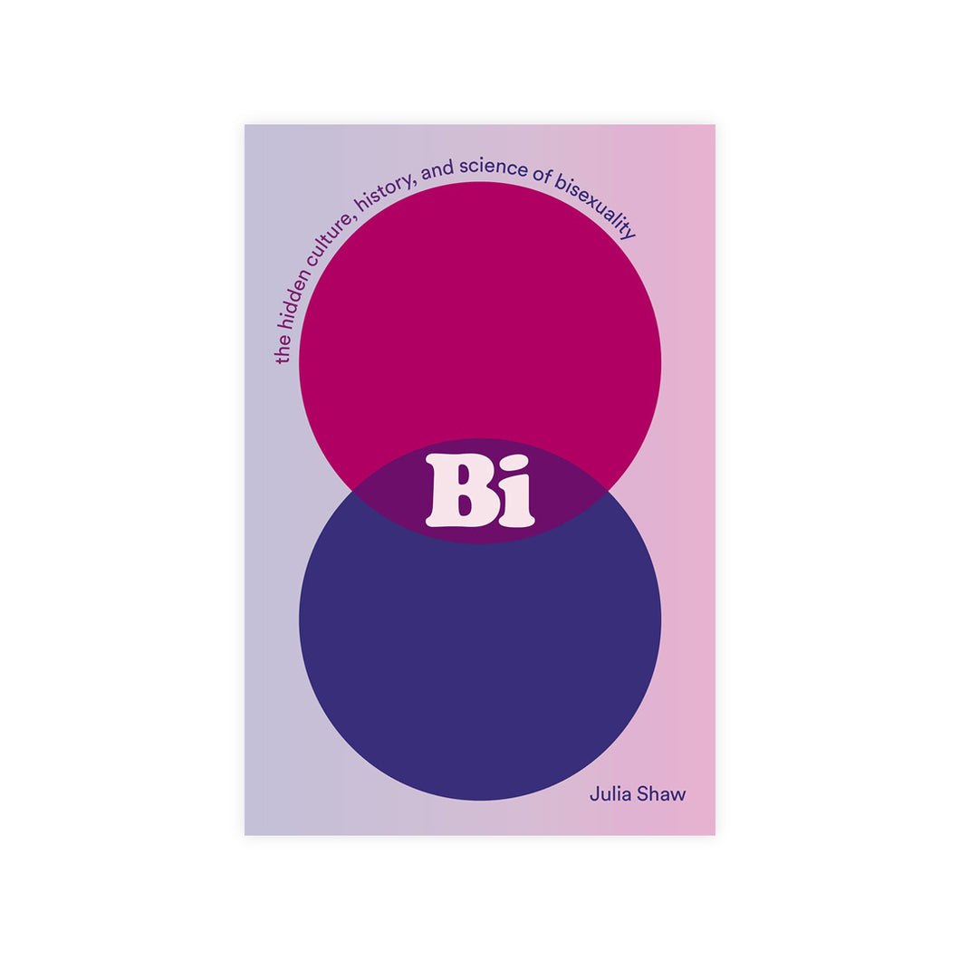 Bi: The Hidden Culture, History, and Science of Bisexuality