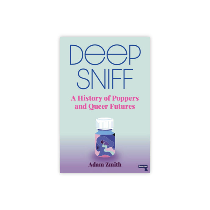 Deep Sniff: A History of Poppers and Queer Futures