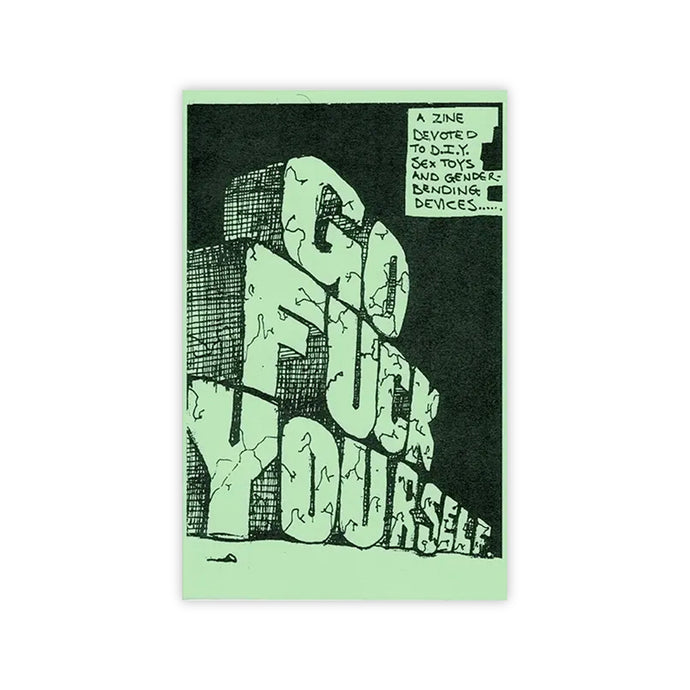 Go Fuck Yourself Zine: DIY Sex Toys & Gender Bending Devices