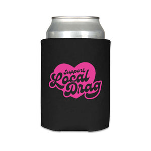 Support Local Drag Koozie
