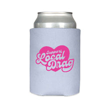 Load image into Gallery viewer, Support Local Drag Koozie