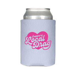 Support Local Drag Koozie