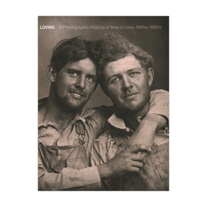 Loving: A Photographic History of Men in Love, 1850s-1950s