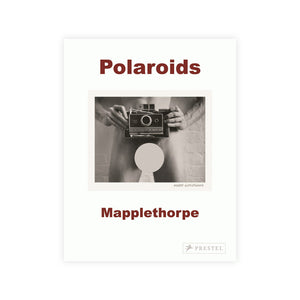 Robert Mapplethorpe: Polaroids