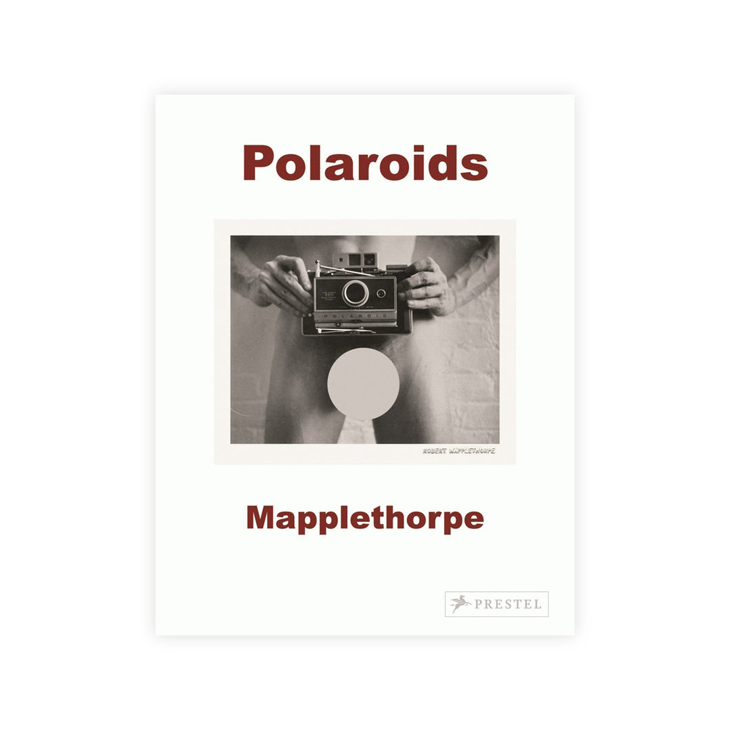 Robert Mapplethorpe: Polaroids