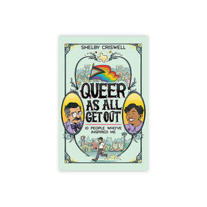 Queer As All Get Out: 10 People Who've Inspired Me